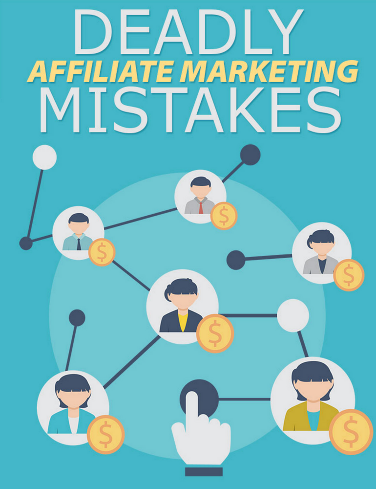 Deadly Affiliate Marketing Mistakes